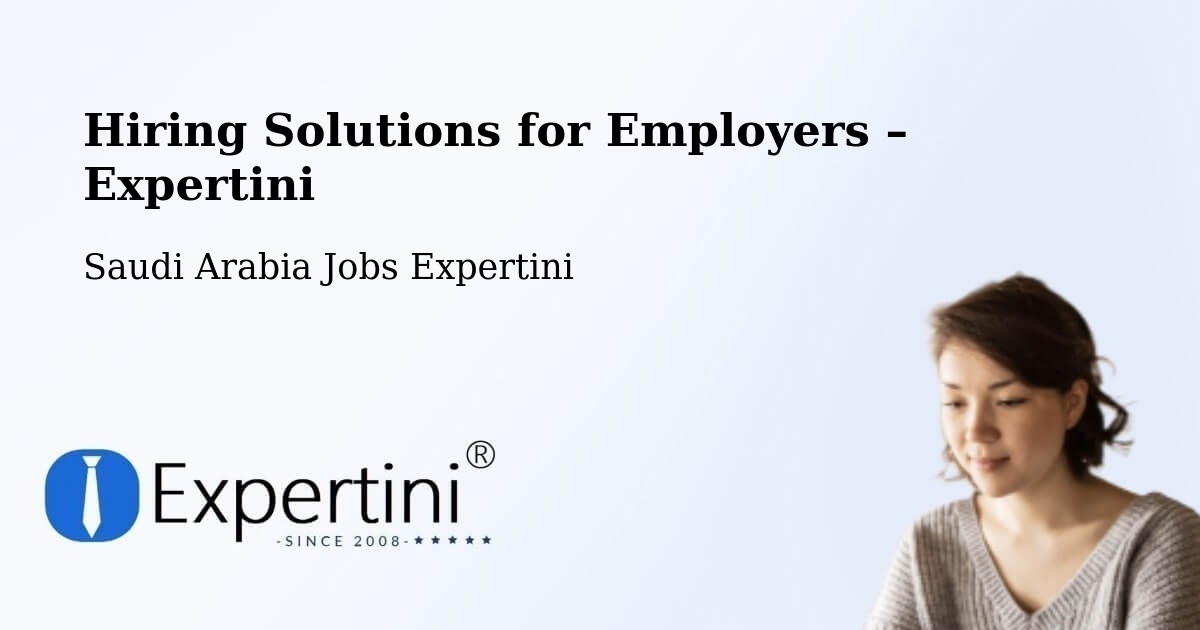 Hiring Solutions for Employers in Al Jumūm - Al Jumūm, Saudi Arabia Jobs Expertini